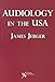 Audiology in the USA -  James Jerger, Hardcover