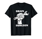 Drain Surgeon Plumber Wrench Funny Plumber Tee