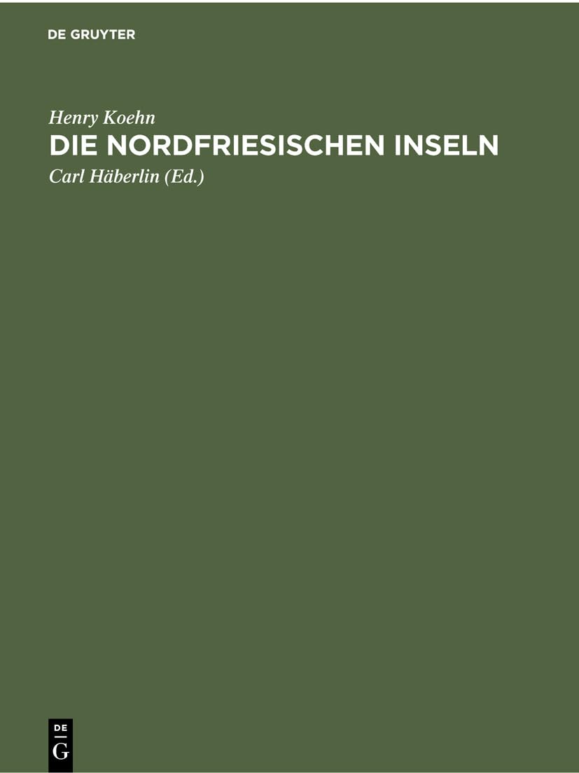 Die Nordfriesischen Inseln: Die Entwicklung ihrer Landschaft und die Geschichte ihres Volkstums (German Edition)