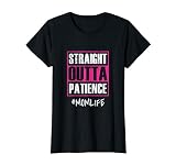 Straight Outta Patience Tee Mom Life Momlife Mama Gift T-Shirt