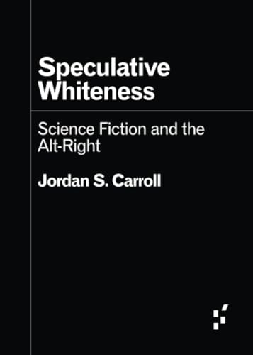Cover of Speculative Whiteness: Science Fiction and the Alt-Right