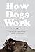 How Dogs Work