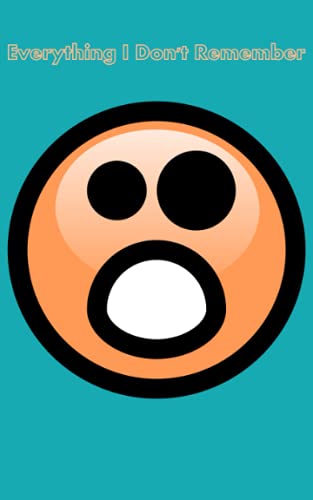 Everything I Don't Remember: Correct Password Log Book ,Forget Incorrect Password ,Protect Usernames and Passwords ,login and Private Information ... Book of Addresses (5*8)inches , 100 pages