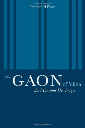 The Gaon of Vilna: The Man and His Image (S. Mark Taper Foundation Imprint in Jewish Studies)