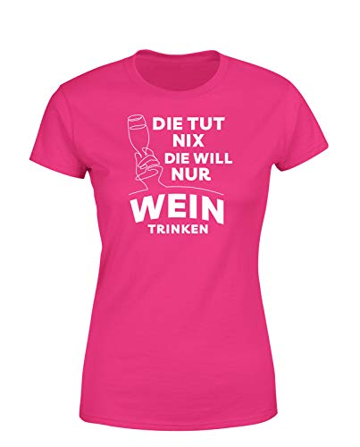 Die TUT nix die Will nur Wein Trinken Spruch Damen T-Shirt Lustiges Vino Spruchshirt, Pink, Größe: Medium