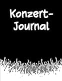 Konzert-Journal: Das Konzerttagebuch zum selbst ausfüllen - Ein Platz zum Lagern all Deiner Tickets und Erinnerungen