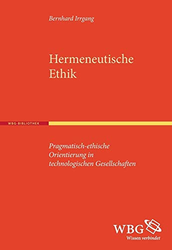 Hermeneutische Ethik: Pragmatisch-ethische Orientierung in technologischen Gesellschaften