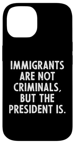 Immigrants Not Criminals President Protest Support Hommes Femmes Coque pour iPhone 14