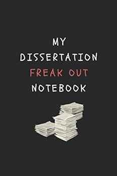 My Dissertation Freak Out Notebook