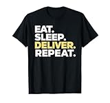 Eat Sleep Deliver Repeat T-Shirt