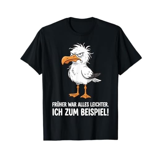 Früher War Alles Leichter Ich Zum Beispiel Möwe T-Shirt
