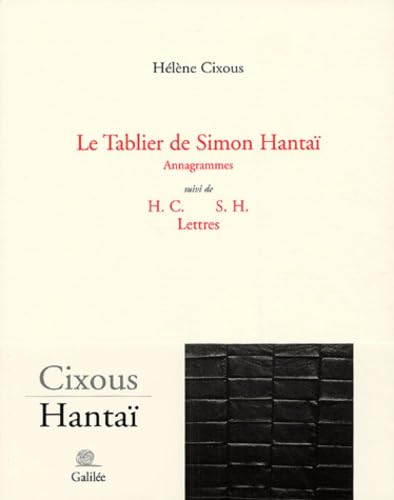 Le tablier de Simon Hantaï: Annagrammes ; suivi de H.C. S.H. lettres - Hélène Cixous (2005)