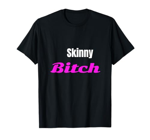 Camiseta divertida para adulto Skinny Bitch Camiseta
