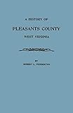 A History of Pleasants County, West Virginia