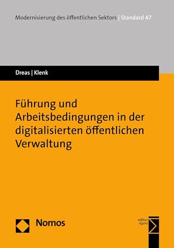 Führung und Arbeitsbedingungen in der digitalisierten öffentlichen Verwaltung (Modernisierung des öffentlichen Sektors („Gelbe Reihe“) 47)