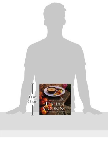 The Four Seasons of Italian Cooking: Harvest Recipes from the Farms and Vineyards of the Italian Countryside