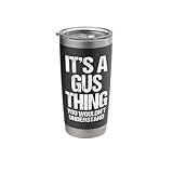 It's A Gus Thing (You Wouldn't Understand) - Funny Name Gus Stainless Steel Insulated Tumbler