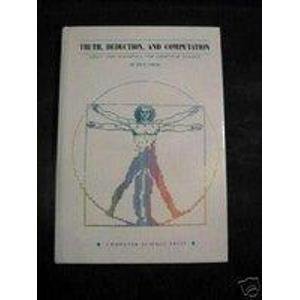 Hardcover Truth, Deduction, and Computation: Logic and Semantics for Computer Science (Principles of Computer Science Series) Book