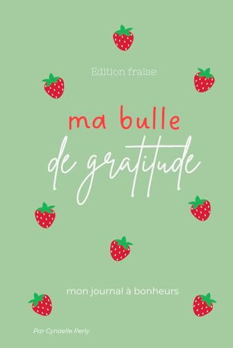Ma bulle de gratitude - Edition Fraise: Journal de gratitude