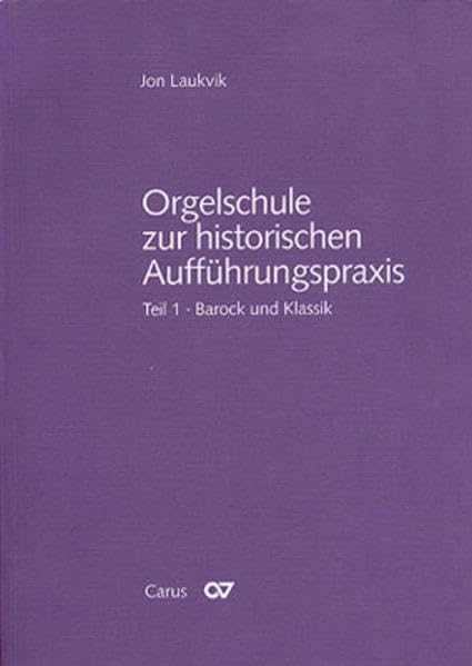 Orgelschule zur historischen Aufführungspraxis 01: Grundzüge des Orgelspiels unter Berücksichtigung zeitgenössischer Quellen / Orgel und Orgelspiel im Barock und in der Klassik      Paperback – August 1, 2000