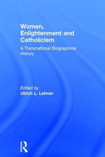 Preisvergleich Produktbild Women, Enlightenment and Catholicism: A Transnational Biographical History