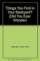 Did You Ever Wonder About Things You Find in Your Backyard (Did You Ever Wonder?) 076140855X Book Cover