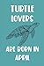 Produktbild Turtle Lovers Are Born In April Edt 16: Birthday Gift for Turtle Lovers, Notebook - 120 Pages