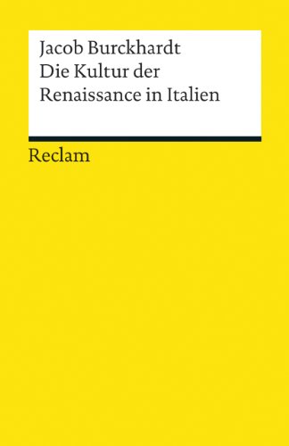 Die Kultur der Renaissance in Italien: Ein Versuch (Reclams Universal-Bibliothek) Die Kultur der Renaissance in Italien: Ein Versuch (Reclams Universal-Bibliothek)