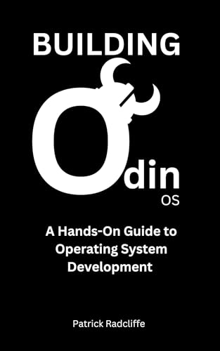 Building OdinOS: A Hands-On Guide to Operating System Development