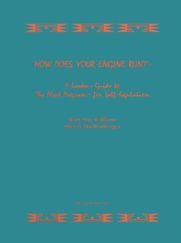 How Does Your Engine Run? Leader's Guide to the Alert Program for Self Regulation 1st (first) by Mary Sue Williams, Sherry Shellenberger (1996) Spiral-bound