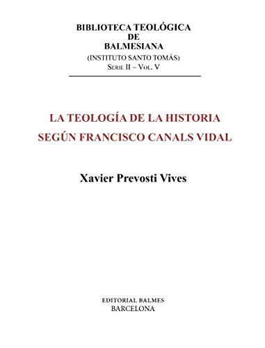 La Teologia de la Historia según Francisco Canals Vidal (Spanish Edition)