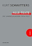 Die Sammelkladden 1919-1923: Bleichsucht und Blutarmut, Gästebuch für die Merzausstellung, Schwarzes Notizbuch VI, 8 uur, Kritiken. ... Schwitters. Alle Texte) (German Edition)