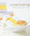 Soapmaking the Natural Way: 45 Melt-and-Pour Recipes Using Herbs, Flowers & Essential Oils