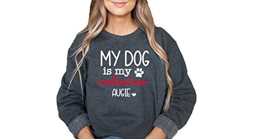 My dog is my valentine, dog valentine shirt, dog mom sweatshirt, valentine dog sweatshirt, custom valentine shirt, valentine sweatshirt, custom dog shirt, gift for dog mom, funny valentines day gift