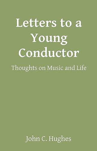 Letters to a Young Conductor: Thoughts on Music and Life