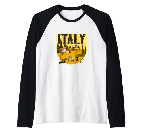Italy Is Calling And I Must Go Tuscany Rome Italy Vacation Camiseta Manga Raglan