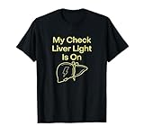 My Check Liver Light Is On Funny Drinking T-Shirt