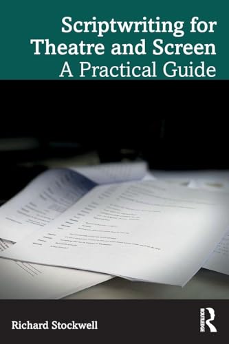 Scriptwriting for Theatre and Screen: A Practical Guide