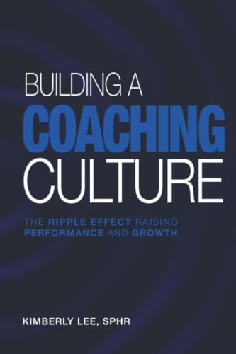 Building a Coaching Culture: The Ripple Effect Raising Performance and Growth