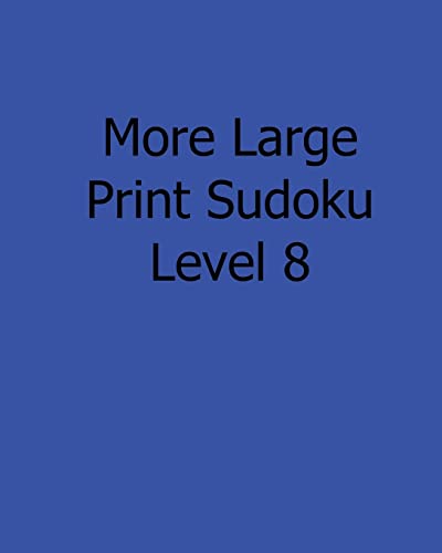 More Large Print Sudoku Level 8: Fun, Large Print Sudoku Puzzles