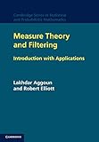 Measure Theory and Filtering: Introduction and Applications (Cambridge Series in Statistical and Probabilistic Mathematics, Series Number 15)