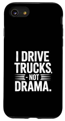 I Drive Trucks Not Drama Funny Trucker Says �X�}�z�P�[�X iPhone SE (2020) / 7 / 8 �p