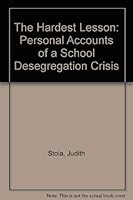 The Hardest Lesson: Personal Accounts of a School Desegregation Crisis 0316114774 Book Cover
