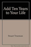 Add Ten Years to Your Life 0771086229 Book Cover