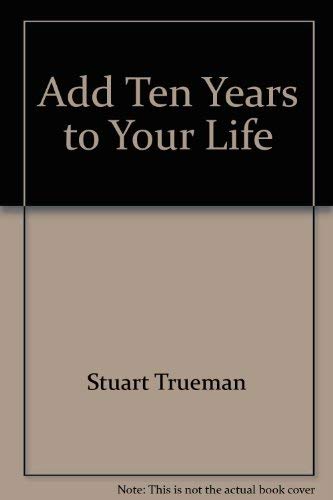 Add Ten Years to Your Life 0771086229 Book Cover