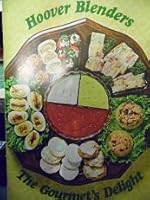 Hoover Blenders, The Gourmet's Delight B000P7J84W Book Cover