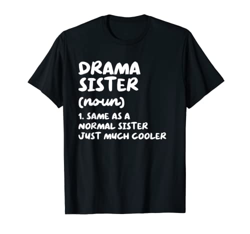 Drama Sister Definition Funny T-Shirt