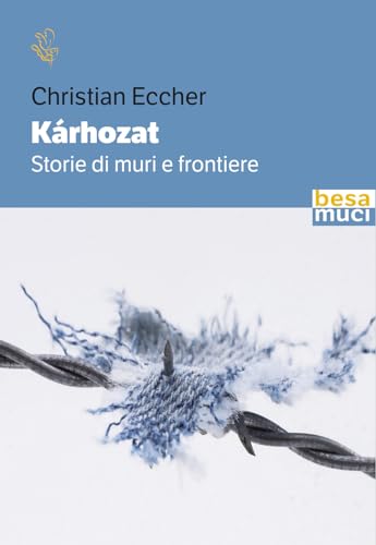 Kárhozat. Storie Di Muri E Frontiere