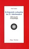 Erfolgreich verkaufen im 21. Jahrhundert: 2000 aktuelle Verkaufstipps