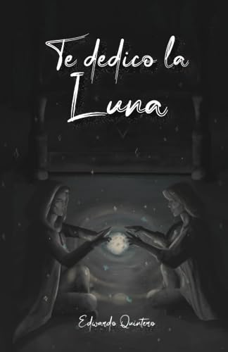 Te dedico la Luna (Spanish Edition)